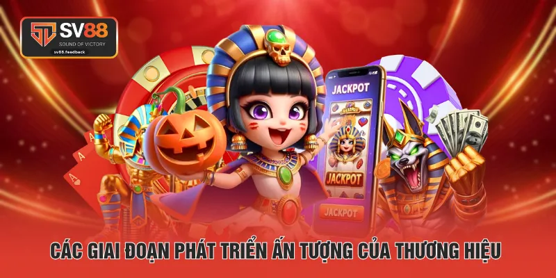 Các giai đoạn phát triển ấn tượng của thương hiệu