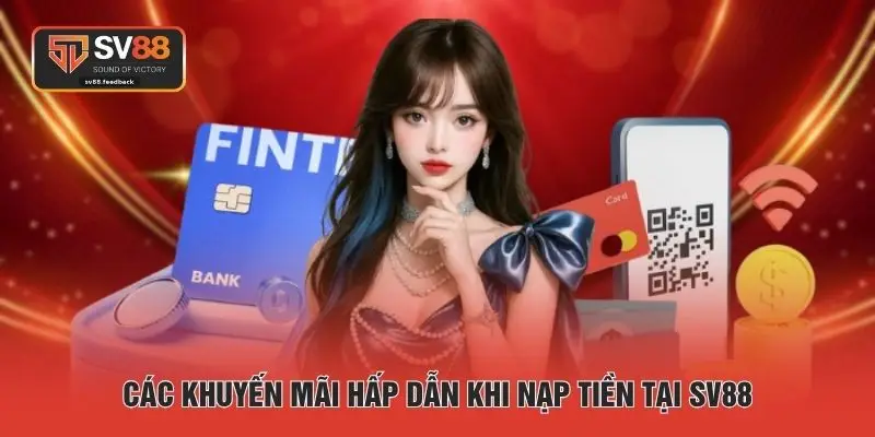 Các khuyến mãi hấp dẫn khi nạp tiền tại SV88