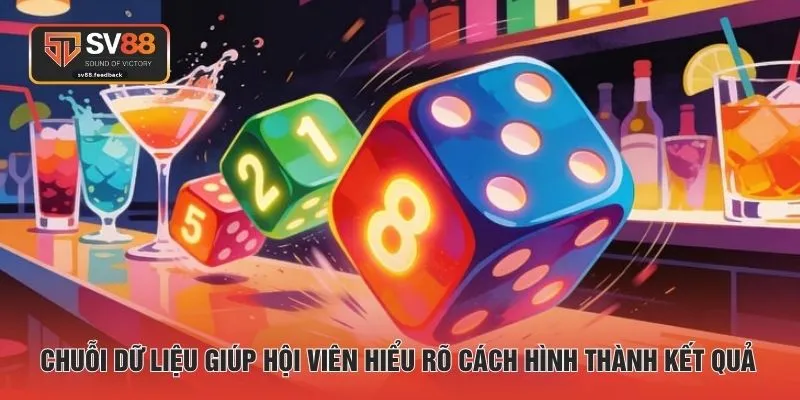 Chuỗi dữ liệu giúp hội viên hiểu rõ cách hình thành kết quả