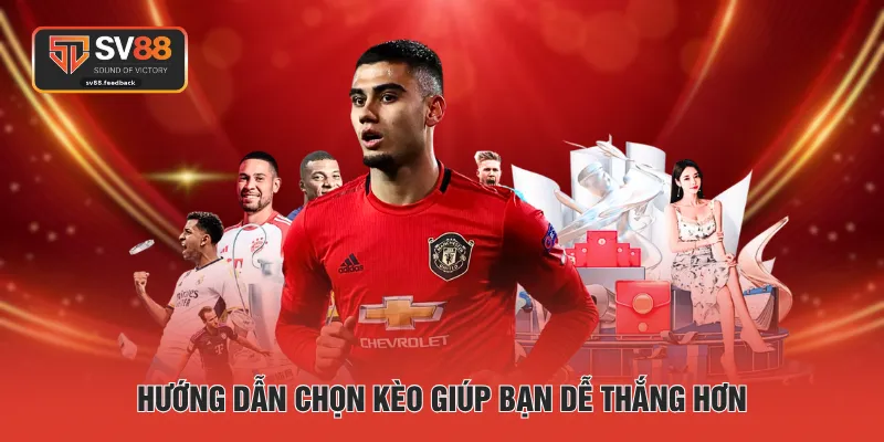 Hướng dẫn chọn kèo giúp bạn dễ thắng hơn