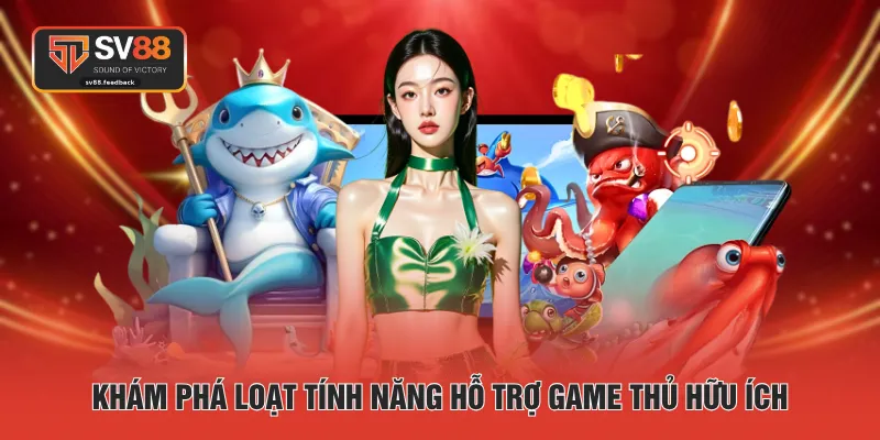 Khám phá loạt tính năng hỗ trợ game thủ hữu ích