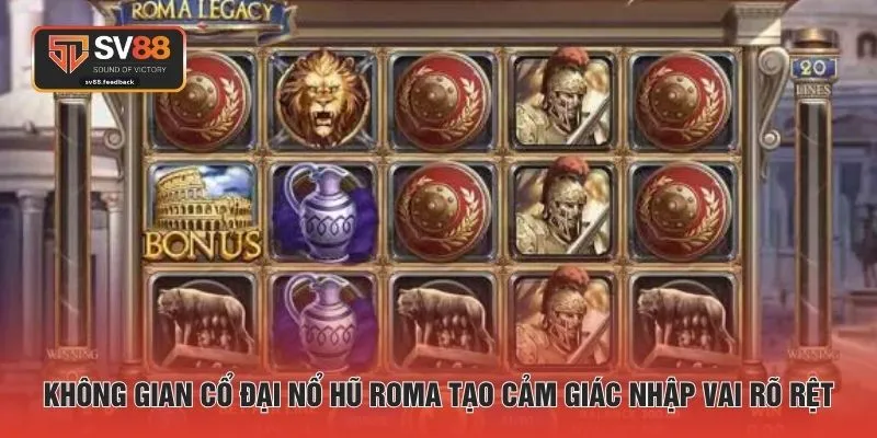 Không gian cổ đại nổ hũ Roma tạo cảm giác nhập vai rõ rệt