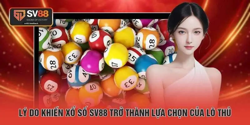 Lý do khiến xổ số SV88 trở thành lựa chọn của lô thủ