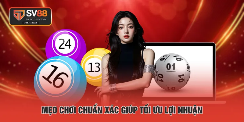 Mẹo chơi chuẩn xác giúp tối ưu lợi nhuận