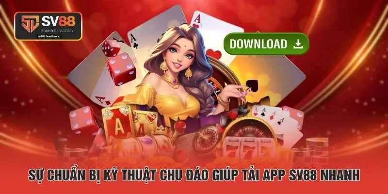 Sự chuẩn bị kỹ thuật chu đáo giúp tải app SV88 nhanh