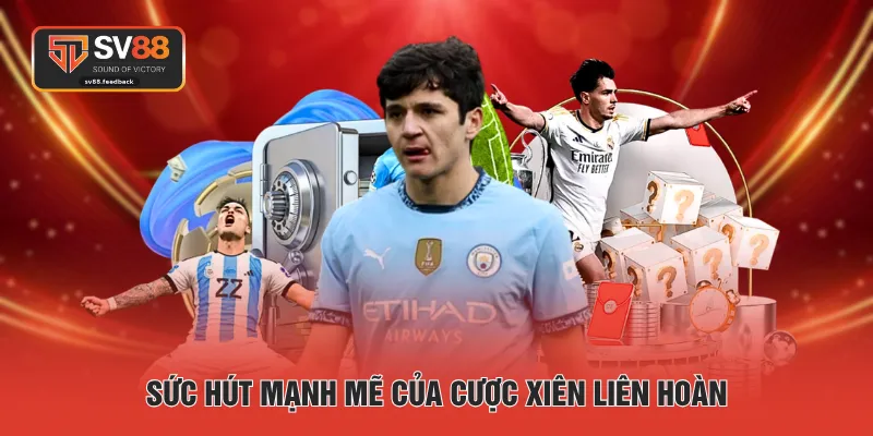 Sức hút mạnh mẽ của cược xiên liên hoàn