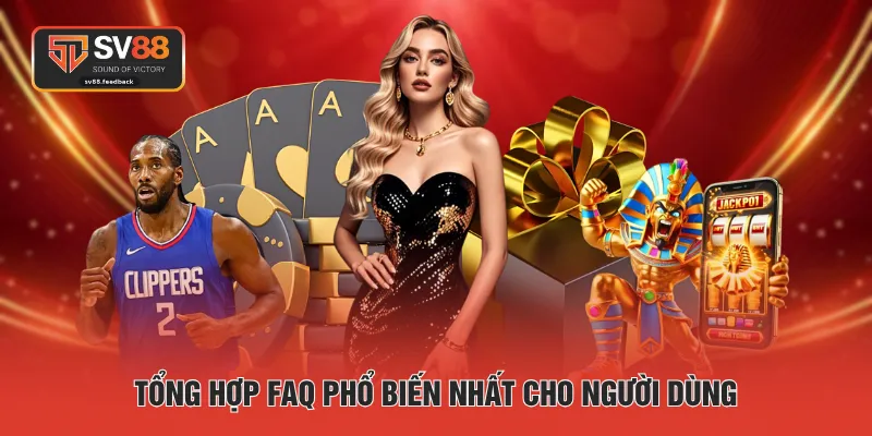 Tổng hợp FAQ phổ biến nhất cho người dùng
