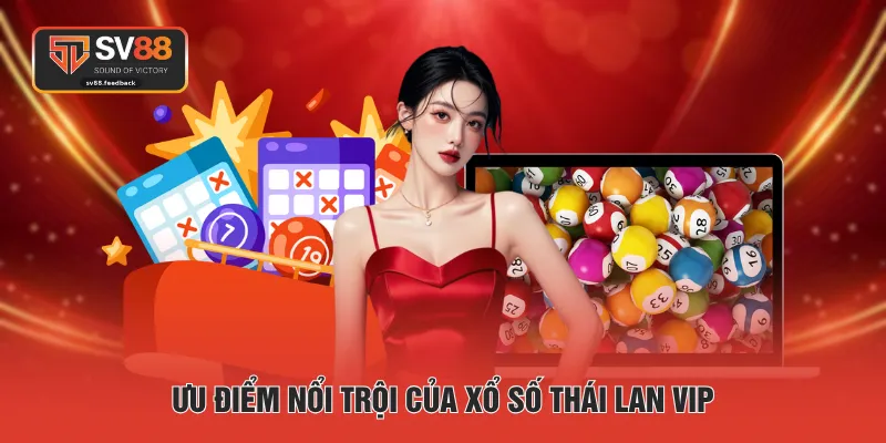 Ưu điểm nổi trội của xổ số Thái Lan VIP