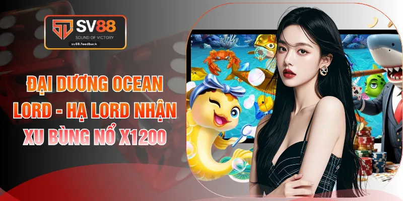 Đại Dương Ocean Lord - Hạ Lord Nhận Xu Bùng Nổ X1200