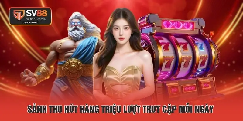 Sảnh thu hút hàng triệu lượt truy cập mỗi ngày